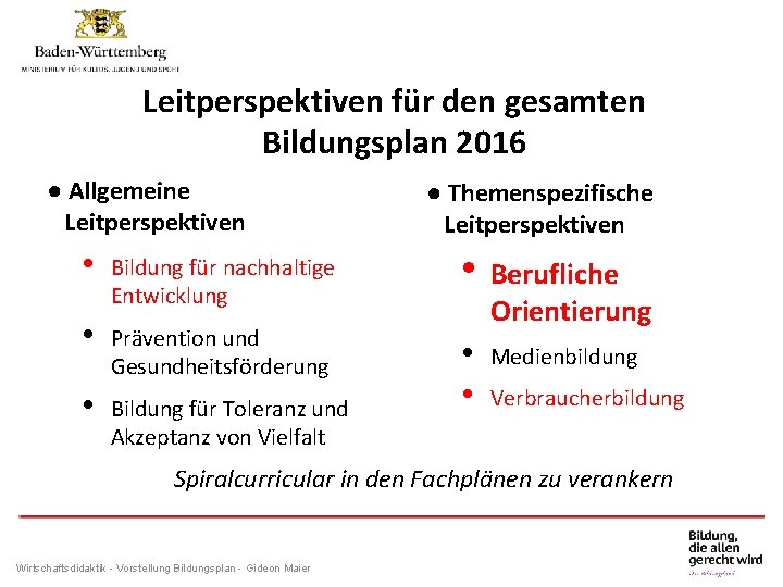 Leitperspektiven für den gesamten Bildungsplan 2016 ● Allgemeine Leitperspektiven ● Themenspezifische Leitperspektiven Bildung für