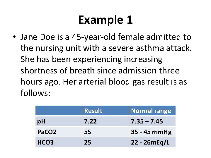 Example 1 • Jane Doe is a 45 -year-old female admitted to the nursing