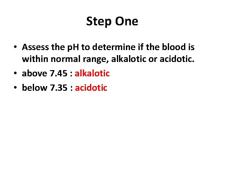 Step One • Assess the p. H to determine if the blood is within