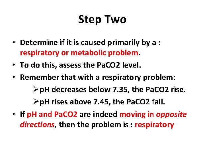 Step Two • Determine if it is caused primarily by a : respiratory or