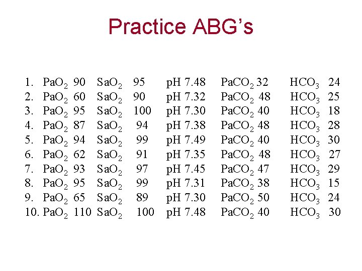 Practice ABG’s 1. Pa. O 2 2. Pa. O 2 3. Pa. O 2