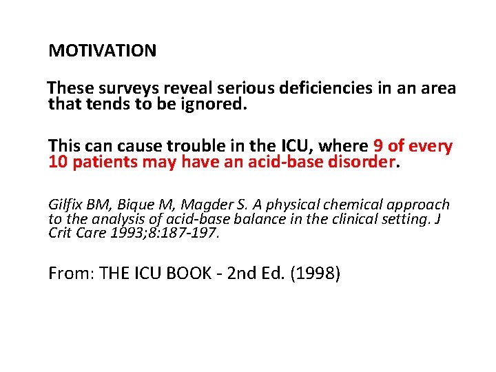 MOTIVATION These surveys reveal serious deficiencies in an area that tends to be ignored.