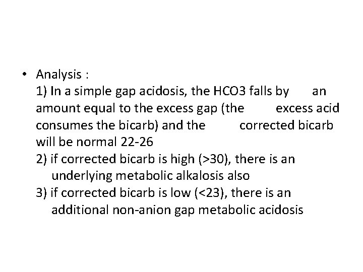  • Analysis : 1) In a simple gap acidosis, the HCO 3 falls