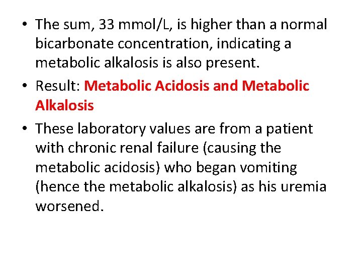  • The sum, 33 mmol/L, is higher than a normal bicarbonate concentration, indicating