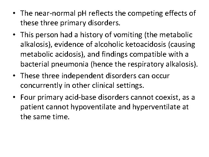 • The near-normal p. H reflects the competing effects of these three primary