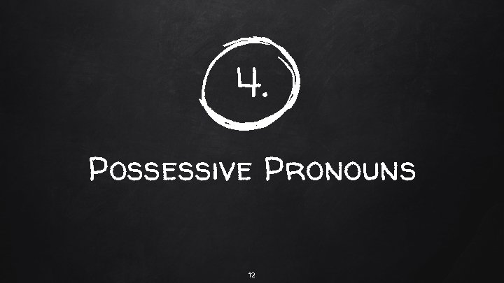 4. Possessive Pronouns 12 