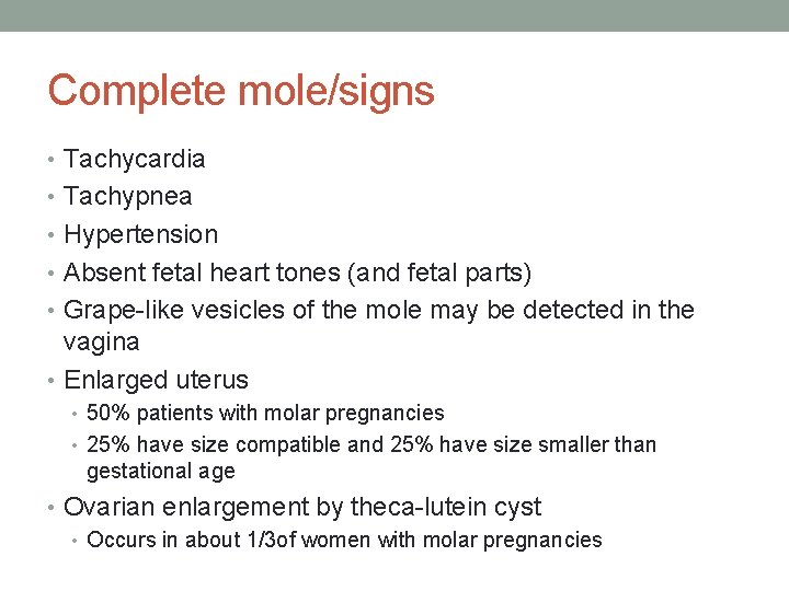Complete mole/signs • Tachycardia • Tachypnea • Hypertension • Absent fetal heart tones (and