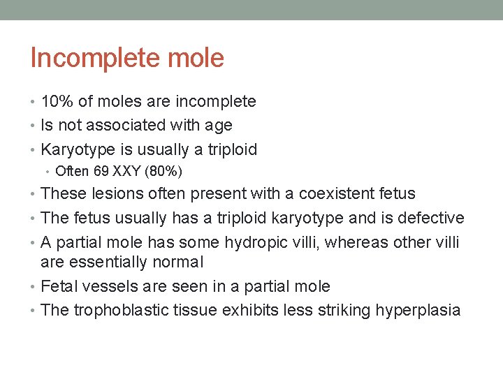 Incomplete mole • 10% of moles are incomplete • Is not associated with age
