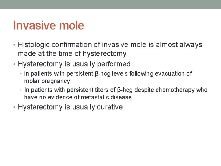 Invasive mole • Histologic confirmation of invasive mole is almost always made at the
