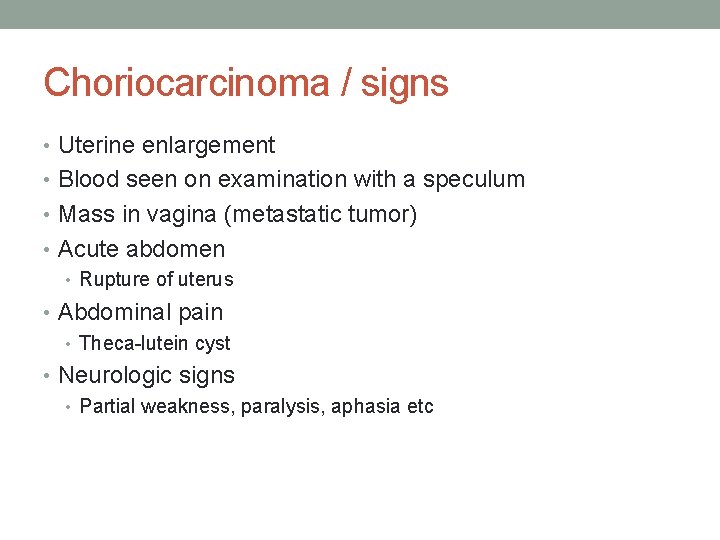 Choriocarcinoma / signs • Uterine enlargement • Blood seen on examination with a speculum