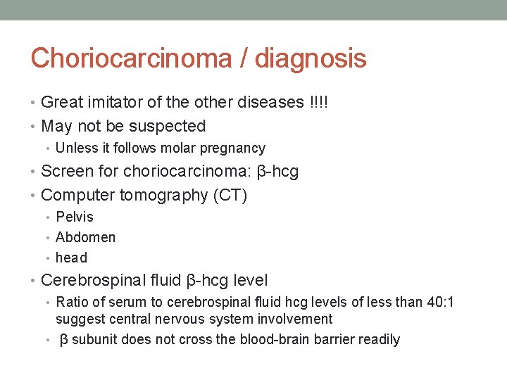 Choriocarcinoma / diagnosis • Great imitator of the other diseases !!!! • May not