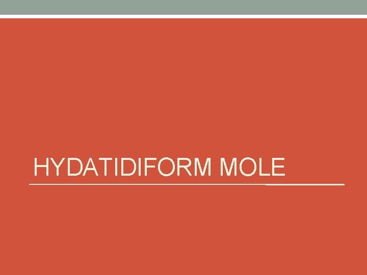 HYDATIDIFORM MOLE 