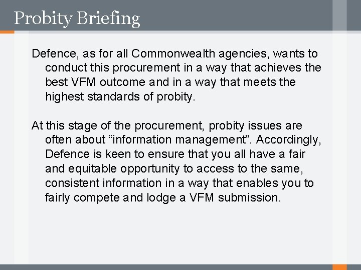 Probity Briefing Defence, as for all Commonwealth agencies, wants to conduct this procurement in