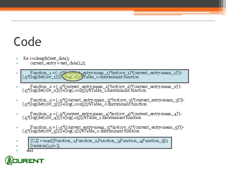 Code • • for i=1: length(test_data); current_entry = test_data(i, : ); • Function_1 =