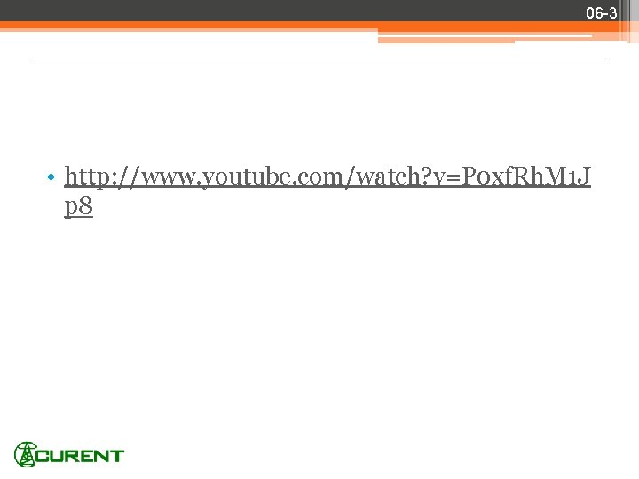 06 -3 • http: //www. youtube. com/watch? v=P 0 xf. Rh. M 1 J
