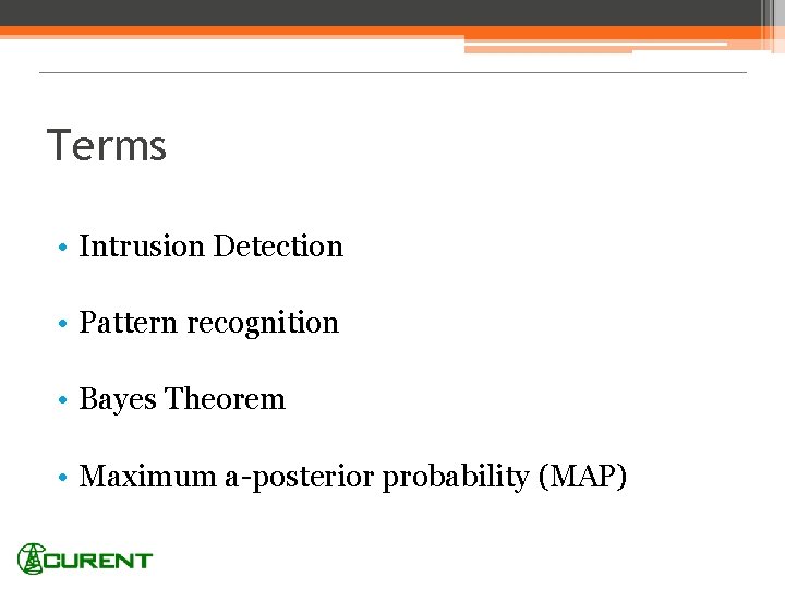 Terms • Intrusion Detection • Pattern recognition • Bayes Theorem • Maximum a-posterior probability