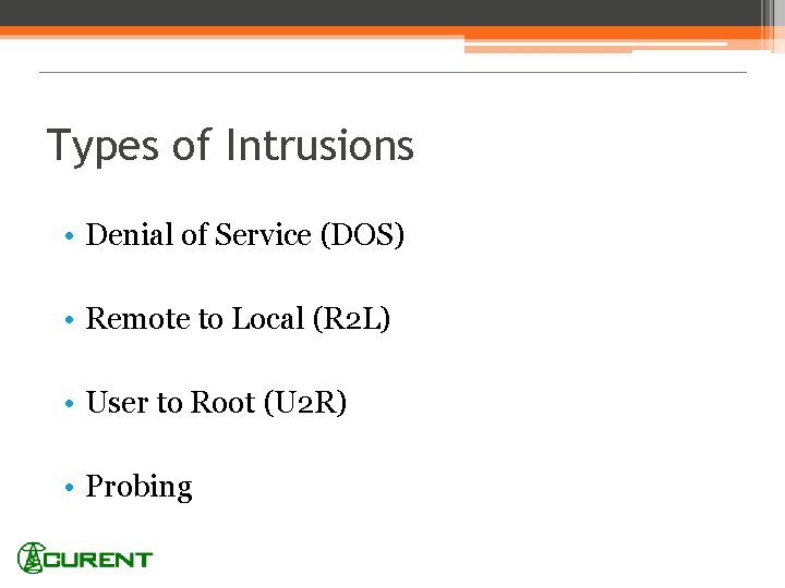 Types of Intrusions • Denial of Service (DOS) • Remote to Local (R 2