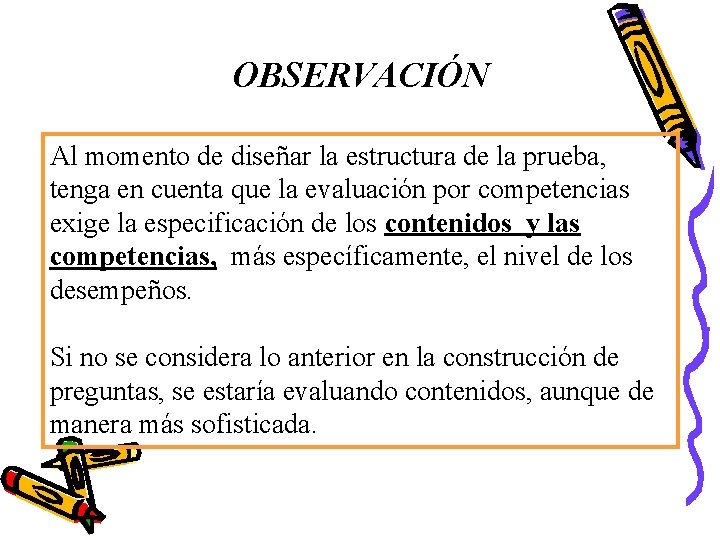 OBSERVACIÓN Al momento de diseñar la estructura de la prueba, tenga en cuenta que