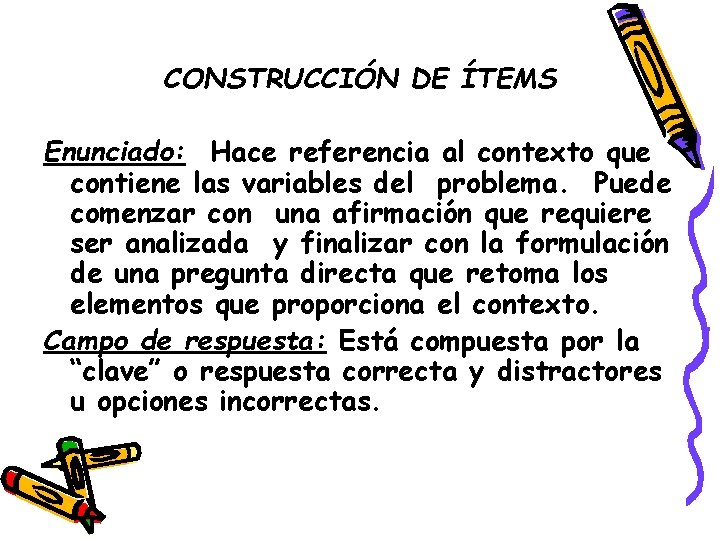 CONSTRUCCIÓN DE ÍTEMS Enunciado: Hace referencia al contexto que contiene las variables del problema.