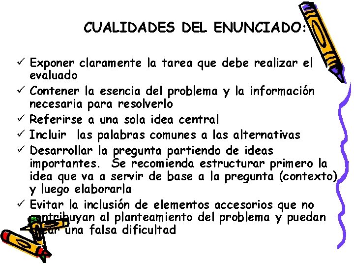 CUALIDADES DEL ENUNCIADO: ü Exponer claramente la tarea que debe realizar el evaluado ü