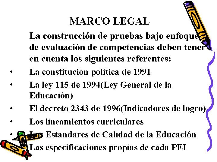 MARCO LEGAL La construcción de pruebas bajo enfoque de evaluación de competencias deben tener