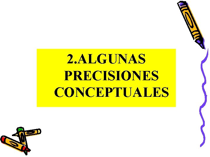 2. ALGUNAS PRECISIONES CONCEPTUALES 