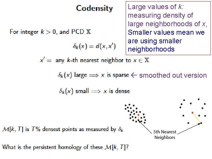 Large values of k: measuring density of large neighborhoods of x, Smaller values mean