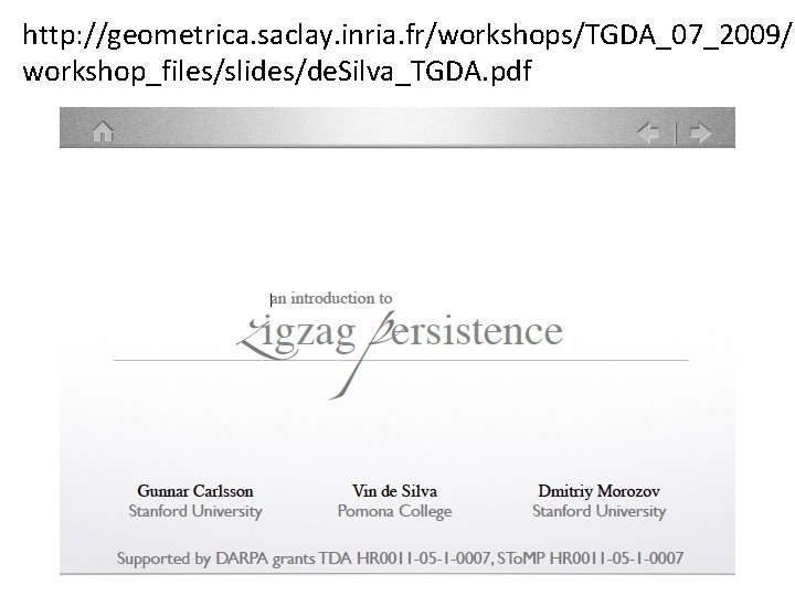 http: //geometrica. saclay. inria. fr/workshops/TGDA_07_2009/ workshop_files/slides/de. Silva_TGDA. pdf 