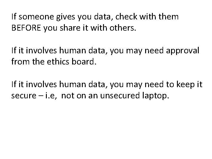 If someone gives you data, check with them BEFORE you share it with others.