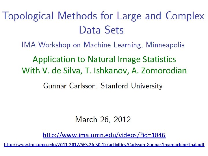 Application to Natural Image Statistics With V. de Silva, T. Ishkanov, A. Zomorodian http: