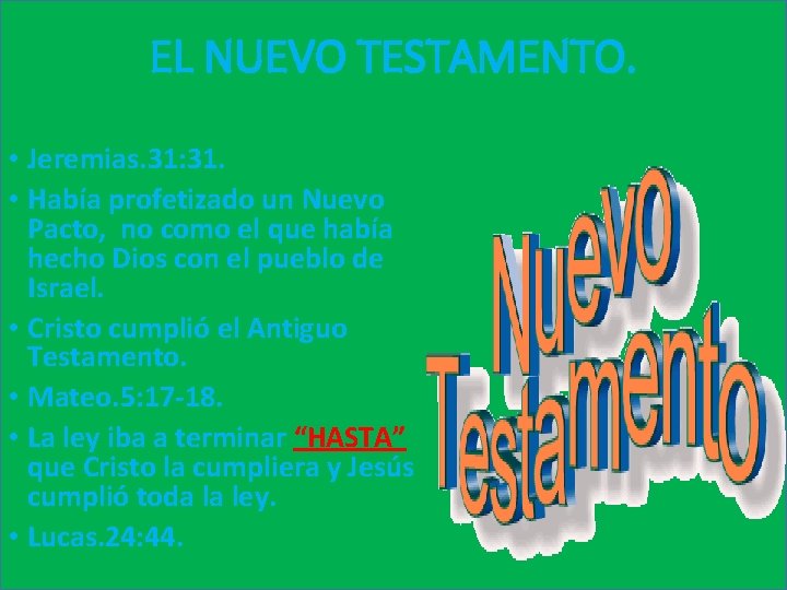 EL NUEVO TESTAMENTO. • Jeremias. 31: 31. • Había profetizado un Nuevo Pacto, no
