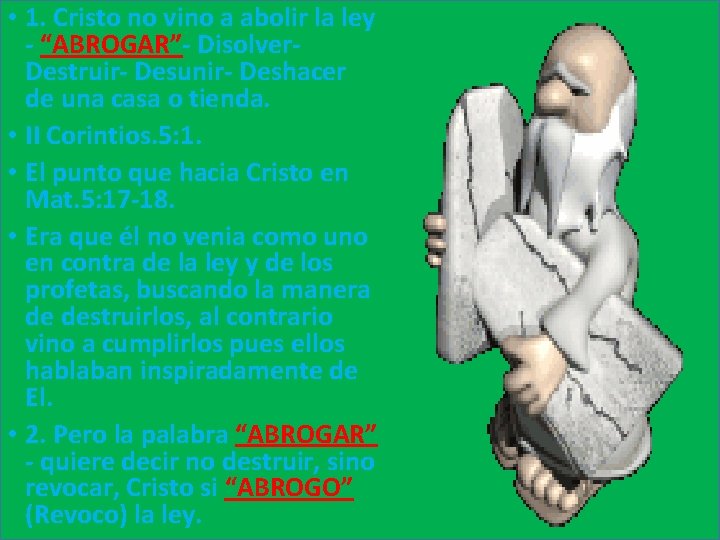  • 1. Cristo no vino a abolir la ley - “ABROGAR”- Disolver. Destruir-