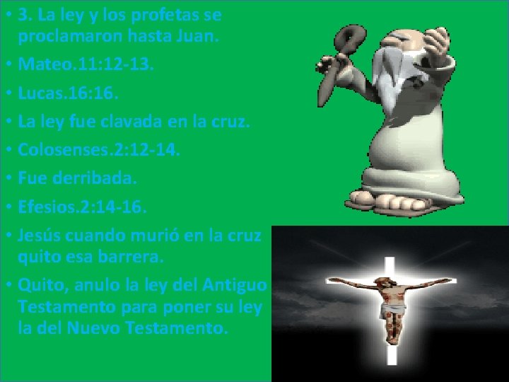  • 3. La ley y los profetas se proclamaron hasta Juan. • Mateo.