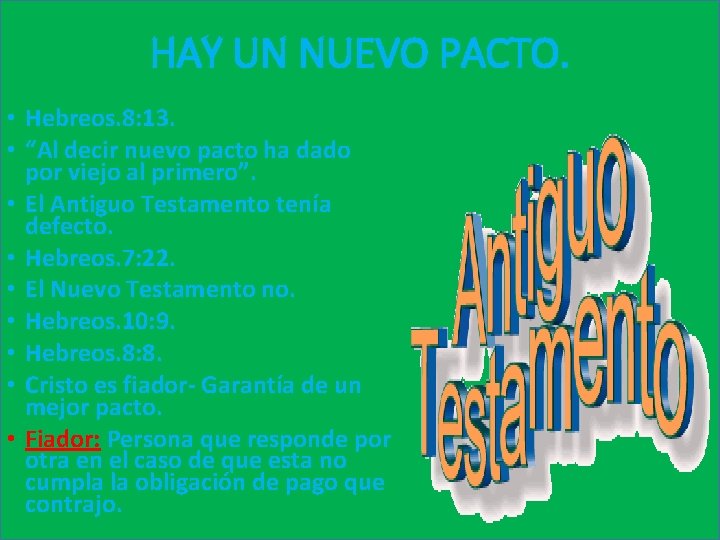 HAY UN NUEVO PACTO. • Hebreos. 8: 13. • “Al decir nuevo pacto ha