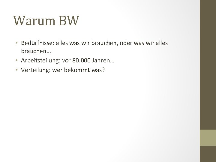 Warum BW • Bedürfnisse: alles was wir brauchen, oder was wir alles brauchen… •