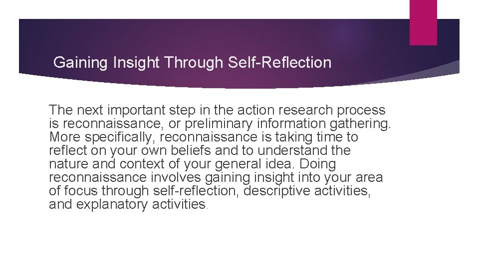 Gaining Insight Through Self-Reflection The next important step in the action research process is