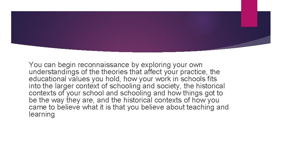 You can begin reconnaissance by exploring your own understandings of theories that affect your