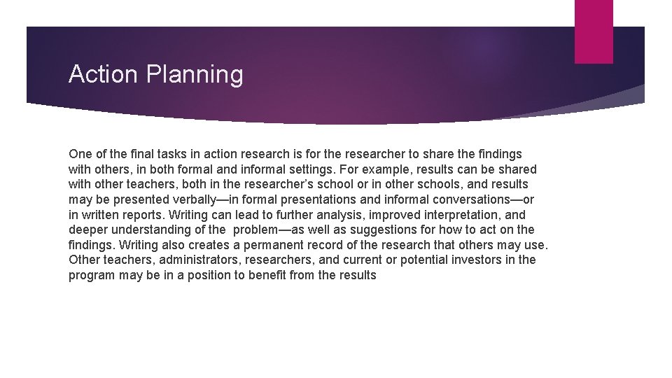 Action Planning One of the final tasks in action research is for the researcher