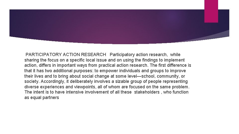 PARTICIPATORY ACTION RESEARCH Participatory action research, while sharing the focus on a specific local