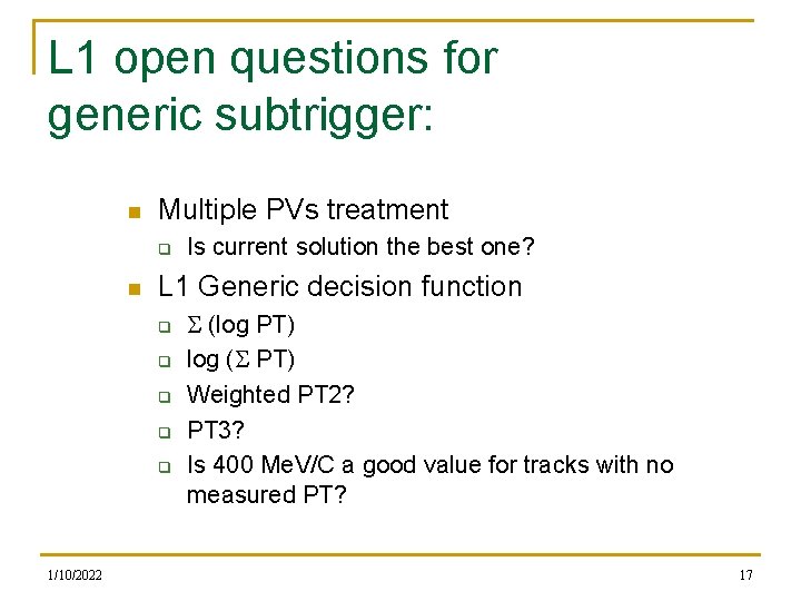 L 1 open questions for generic subtrigger: n Multiple PVs treatment q n L