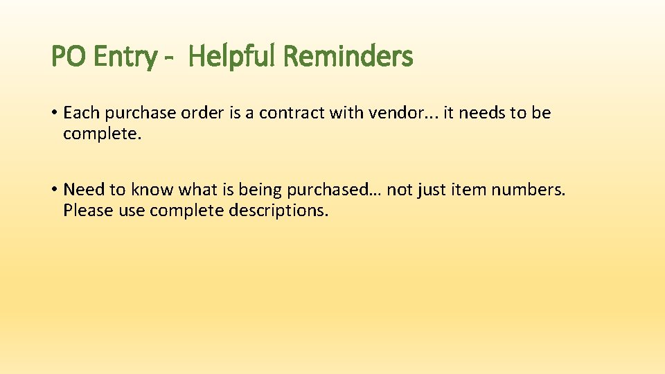 PO Entry - Helpful Reminders • Each purchase order is a contract with vendor.