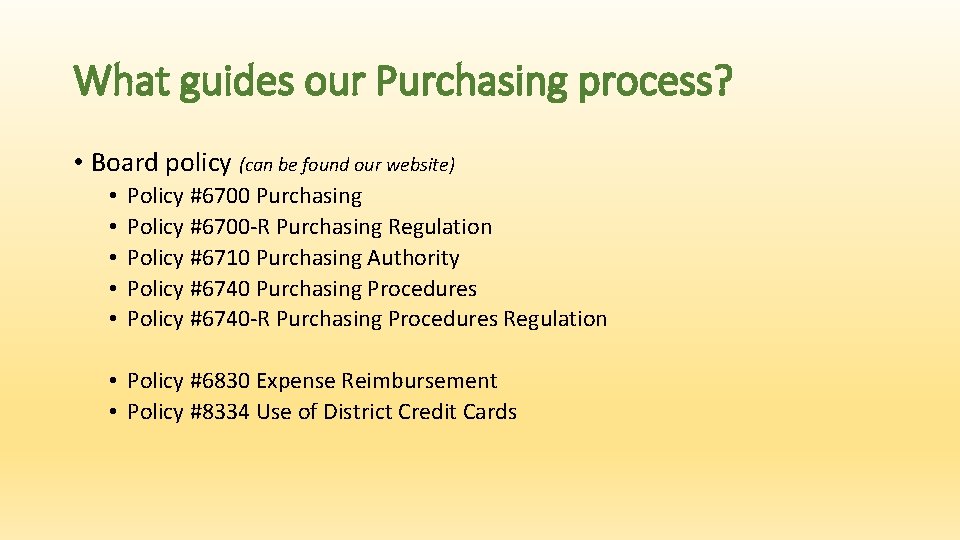 What guides our Purchasing process? • Board policy (can be found our website) •