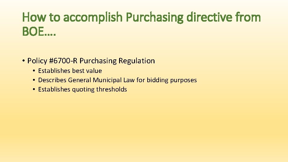 How to accomplish Purchasing directive from BOE…. • Policy #6700 -R Purchasing Regulation •