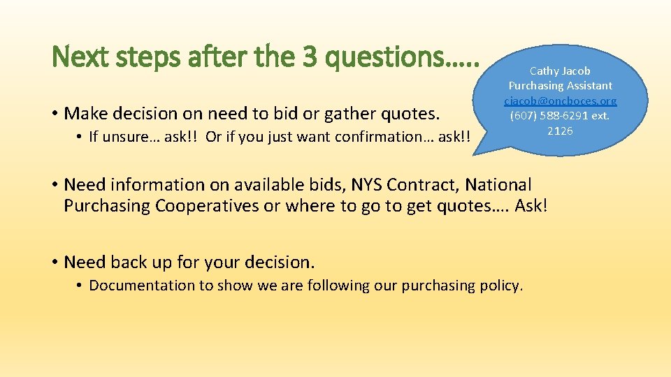 Next steps after the 3 questions…. . • Make decision on need to bid