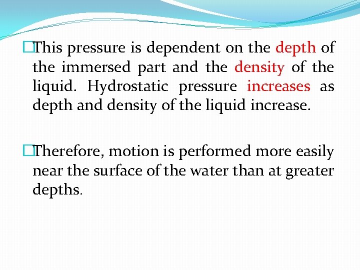 �This pressure is dependent on the depth of the immersed part and the density