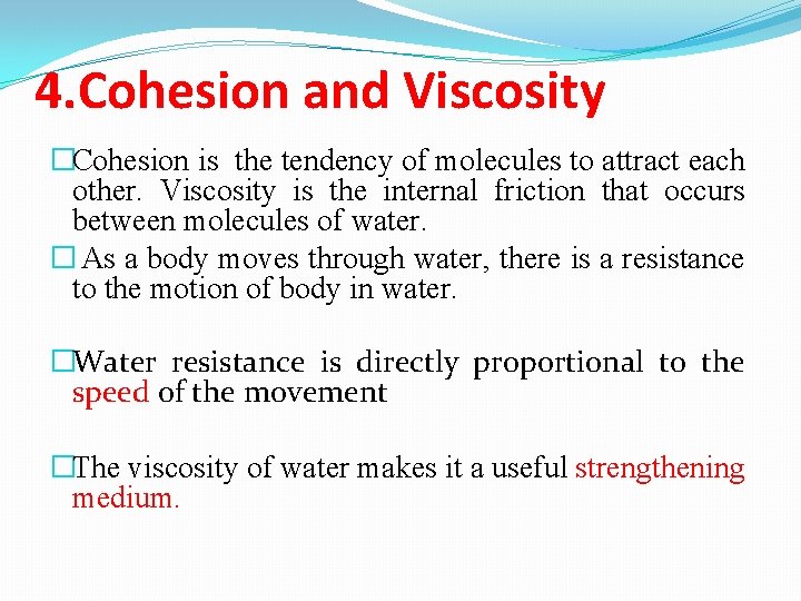 4. Cohesion and Viscosity �Cohesion is the tendency of molecules to attract each other.