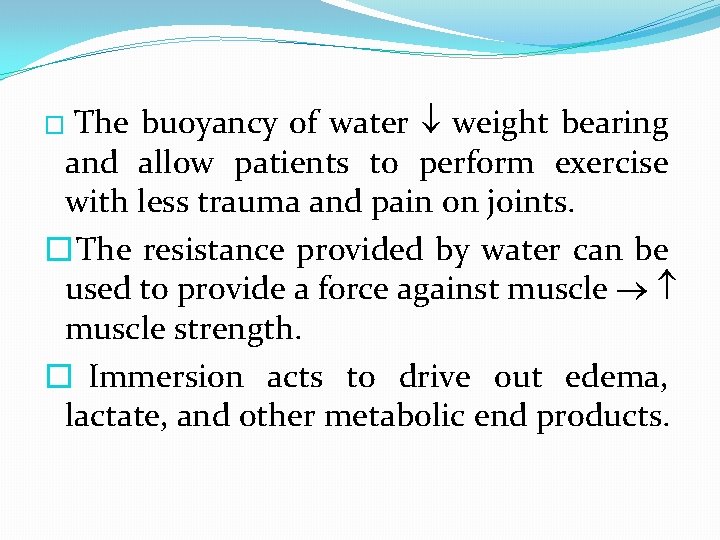 The buoyancy of water weight bearing and allow patients to perform exercise with less