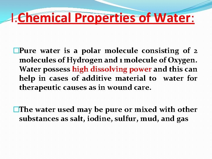 I. Chemical Properties of Water: �Pure water is a polar molecule consisting of 2
