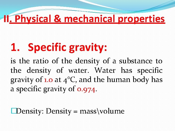 II. Physical & mechanical properties 1. Specific gravity: is the ratio of the density