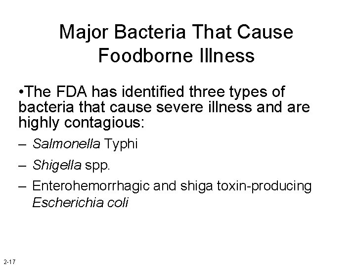 Major Bacteria That Cause Foodborne Illness • The FDA has identified three types of